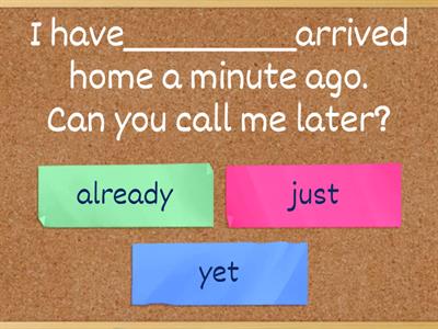 Already, Just , Yet present perfect