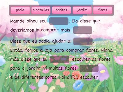 Mais flores para o jardim - Texto Helps Ana Clara CLOZE