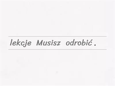 Musisz...