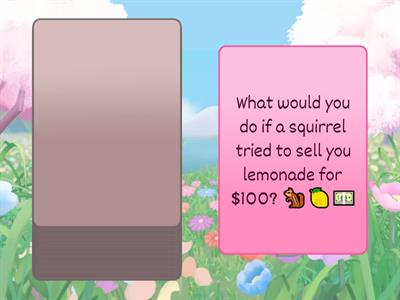 Spring "What would you do if..." questions!