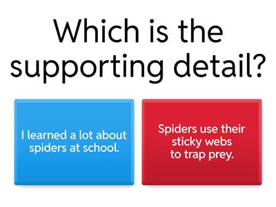 Main Idea OR Supporting Detail