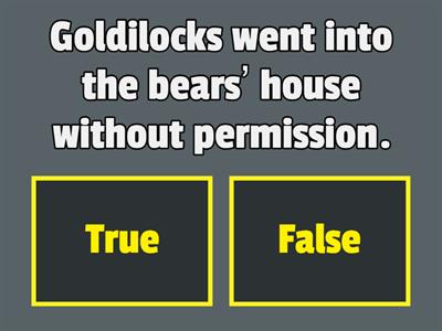 TRUE/FALSE - Goldilocks and The Three Bears