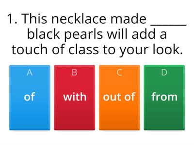 ﻿Fill in made of, made from, made out of, made with