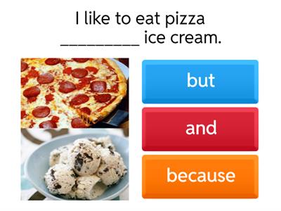 CONJUNCTIONS: or - and - but - because