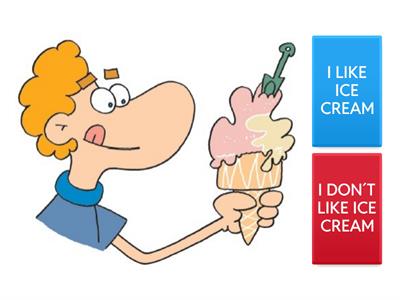 I LIKE / I DONT LIKE