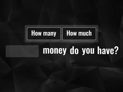 How much? / How many?