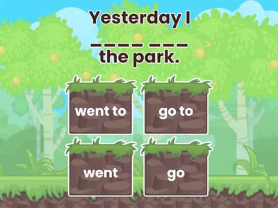 go - went - go to - went to