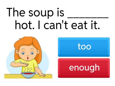 Too, enough, too much, too many