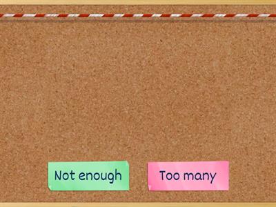 Not enough/too many