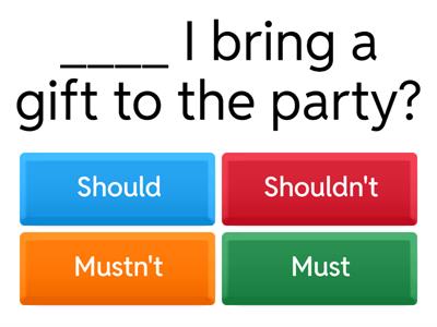 SHOULD, SHOULDN'T, MUST, MUSTN'T?