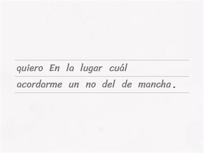 Forma las frases del texto de "Don quijote de la mancha" . 