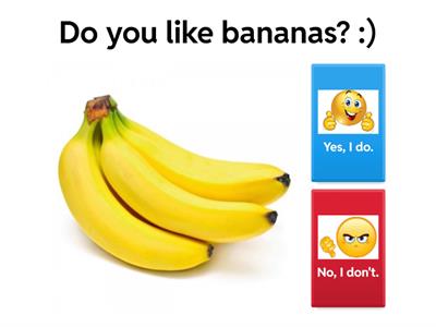 Do you like... ? Does he/ she like ....?