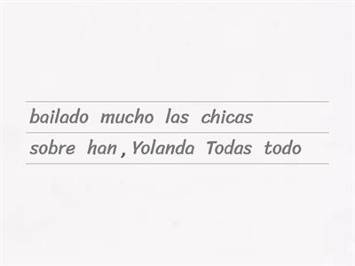 Ordena las palabras correctamente para formar frases. (Pretérito perfecto)