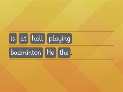 Rearrange the words to form a sentence. (Year 1)