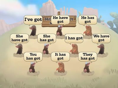 Hit the mole Have got / Has got/ hasn't got/ haven't got