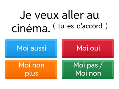 Moi aussi / Moi non plus / Moi pas ou moi non / Moi oui