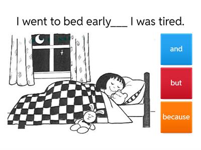 Conjunctions 1: and - because - but