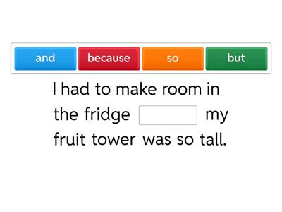 Conjunctions - and, but, because, so 