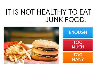 TOO MUCH/TOO MANY/ ENOUGH