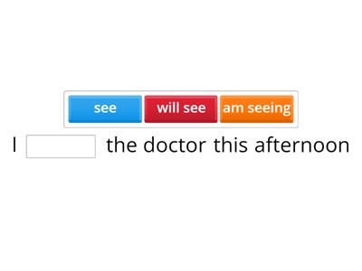Future, Present Simple Present Continuous 