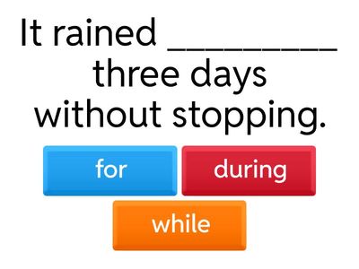 II7 For, during, while