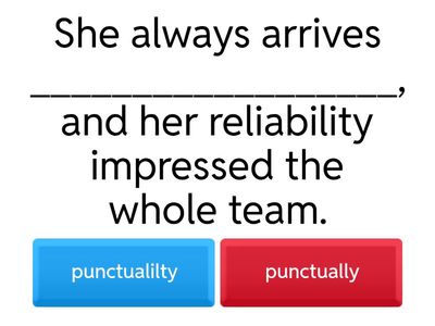 Choose the adjective, noun or adverb