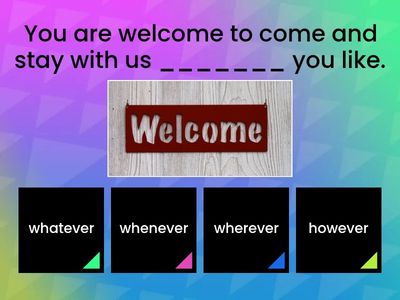 2 Whoever, whatever, whichever, wherever, whenever, however