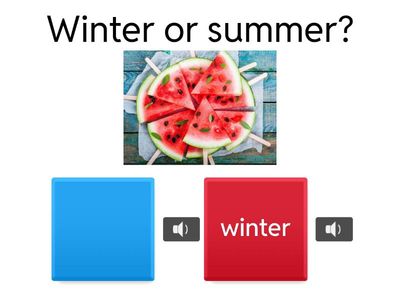 Cold or hot: winter or summer?