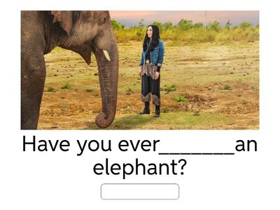 Have you ever...? Present Perfect Simple