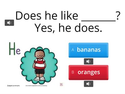  "Does she....? Does he......?"