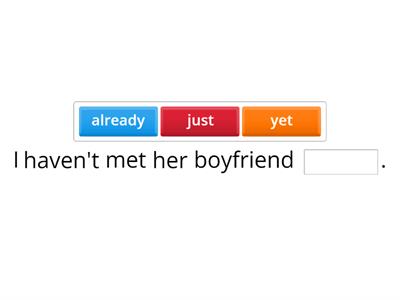 Present Perfect yet, just, already