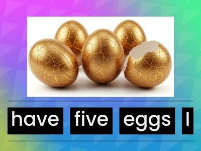I have five eggs