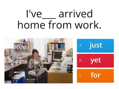 Present Perfect with just, already and yet