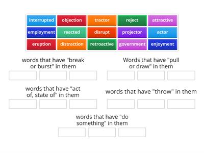 roots and suffixes: ment, tract, ject, rupt, act