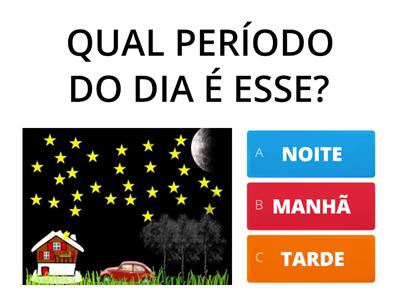 PERÍODOS DO DIA - MANHÃ, TARDE E NOITE