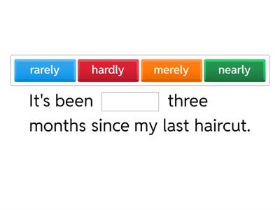 30-36 rarely, nearly, hardly, merely