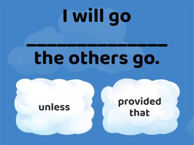 unless, as long as, provided that