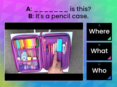 Question words (What, Who, Where,When,How many)