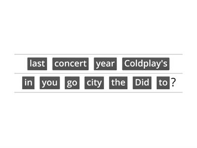 UNJUMBLE SENTENCES: Present, Past, Wh-questions