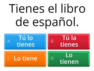 Pronombres de objeto directo e indirecto.