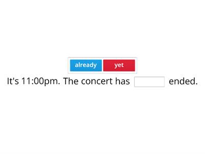 Already/yet/just sentence completion with present perfect