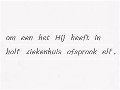 zinsbouw: Onderwerp - persoonsvorm - wanneer - wat - waar. 