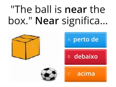 Near, between, in, on, under, next to