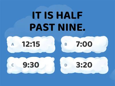 WHAT TIME IS IT? Quarter half past