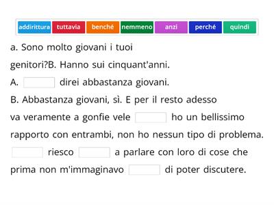 Connettivi - Completa il dialogo. ATTENZIONE: non tutte le parole vanno usate.