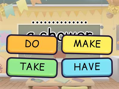 COLLOCATIONS DO MAKE TAKE HAVE 