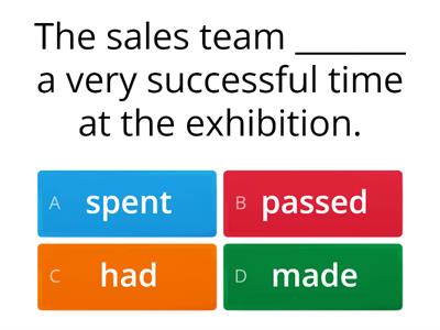 AT T1 P1 R&U D3 Choose the correct option to complete each sentence. The answer will depend on a collocation.