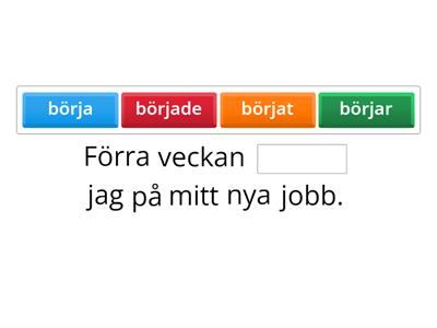 Förstår du tidsuttrycken? Välj rätt verbform!