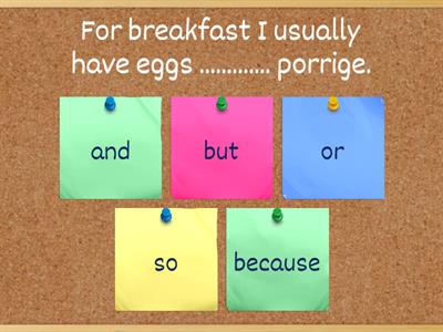 or  and so because but 