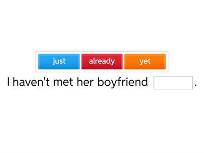 Present Perfect yet, just, already